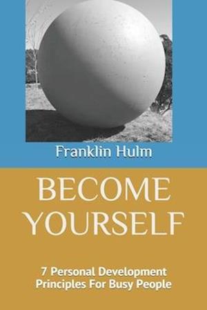 Become Yourself: Personal Development Recipes For Busy People