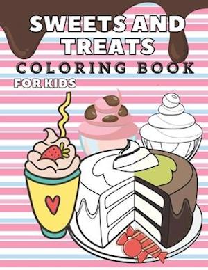 Sweets and Treats Coloring Book For Kids: Fun And Education For Kids: 40 Awesome Images: Donuts, Cakes, Cupcakes, Ice Cream, Cookies & More!