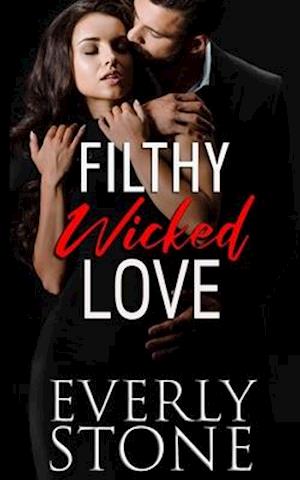 Filthy Wicked Love: A Dark Romance