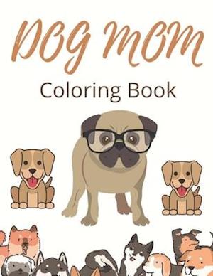 Dog Mom Coloring Book