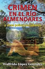 Crimen en el río Almendares y otros policiacos cubanos