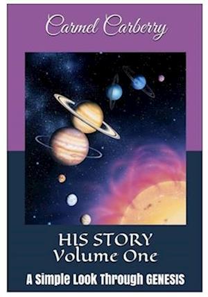 HIS STORY Volume One: A Simple Look Through GENESIS