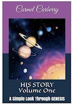 HIS STORY Volume One: A Simple Look Through GENESIS 