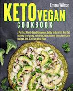 Keto Vegan Cookbook : A Perfect Plant-Based Ketogenic Guide To Burn Fat And Eat Healthy Every Day. Including 200 Easy And Tasty Low-Carb Recipes And A