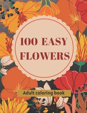 100 Easy Flowers Adult Coloring Book