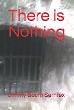 There is Nothing