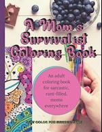 A Mom's Survivalist Coloring Book with Mandalas, Sassy Quotes, to Inspire a Laugh and help to Keep you Sane