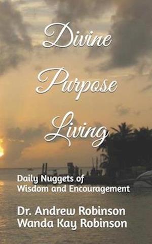 Divine Purpose Living: Daily Nuggets of Wisdom and Inspiration