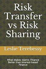 Risk Transfer vs Risk Sharing: What Makes Islamic Finance Better than Interest-based Finance 