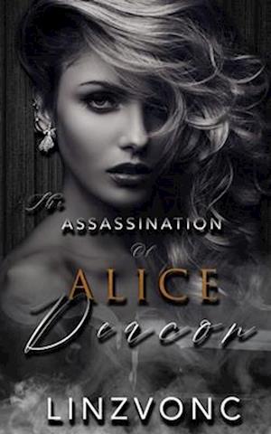 The Assassination of Alice Deacon (Book 4 in the Winterburg Series)