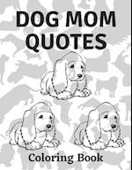 Dog Mom Quotes Coloring Book: Dog Mom Coloring Book: Beautiful Adults Dog Mom Coloring Book 