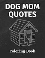 Dog Mom Quotes Coloring Book: Dog Mom Coloring Book: All Ages Dog mom Coloring Book 