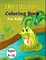 AMAZING FROG Coloring Book For Kids Ages 8-12