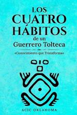 Los Cuatro Hábitos de Un Guerrero Tolteca