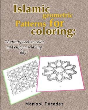 Islamic geometric patterns for coloring: Activity book to color and enjoy a relaxing day.