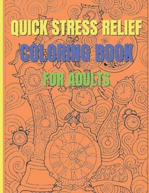 Quick Stress Relief Coloring Book For Adults: Antistress and Mindfulness Design Coloring Pages