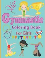 Gymnastic Coloring Book for Girls: Fun Gymnastic Sport Coloring Book for Kids Ages 4-8 | 30 Easy and Cute Gymnastic Girl Illustrations ready to color 