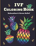 IVF Coloring Book : Stress Relief & Relaxation Infertility Coloring Book For Adults | Inspirational & Motivational IVF Book 