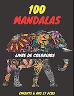 100 Mandalas Livre de Coloriage Enfants 6 ANS Et Plus