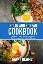 Indian And Korean Cookbook: 2 Books In 1: Learn How To Prepare 140 Classic Recipes From India And Korea 