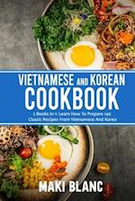 Vietnamese And Korean Cookbook: 2 Books In 1: Learn How To Prepare 140 Classic Recipes From Vietnamese And Korea 