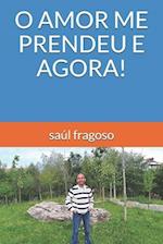 O Amor Me Prendeu E Agora!