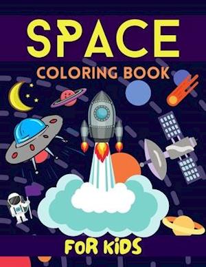 Space Coloring Book For Kids: Fun Awesome Outer Space Coloring Pages With Planets, Stars, Astronauts, Space Ships and More For Kids Ages 4-6, 4-8.