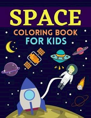 Space Coloring Book For Kids: Space Coloring with Planets, Astronauts, Space Ships, Rockets | Space Coloring Book For Kids Ages 4-8