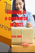 Succeed in e-commerce in 2021