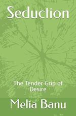 The Tender Grip of Desire 