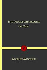 The Incomparableness of God: In His Being, Attributes, Works, and Word 