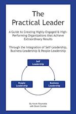 The Practical Leader: A Guide to Creating Highly-Engaged and High-Performing Organizations that Achieve Extraordinary Results 