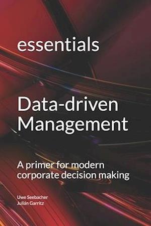 Data-driven Management: A primer for modern corporate decision making