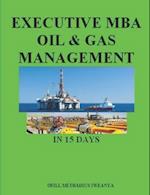 Executive MBA Oil & Gas Management in 15 days 