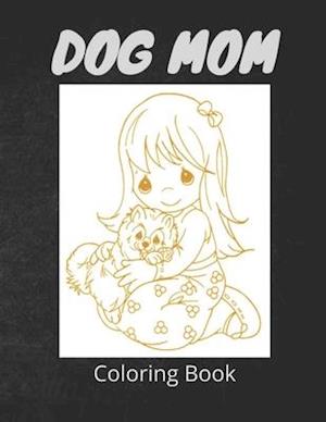 Dog Mom Coloring Book: dog mom quotes coloring book