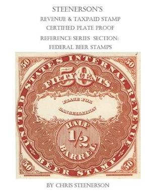 Steenerson's Revenue & Taxpaid Stamp Certified Plate Proof Reference Series - Federal Beer Stamps