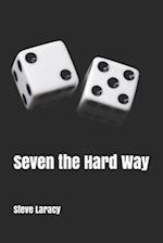Seven the Hard Way