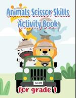 Animals Scissor Skills Activity Book for Grade 1: Scissor Activity Book For 3 Year Old 