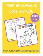 Paint By Numbers Dogs for Kids Ages 4-8 - Paint By Number Coloring Book for Kids 