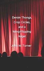 Denim Thongs, Crop Circles, and a Wing-Flipping Angel