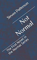 Not Normal: The First Novel in the Normal Series 