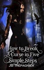 How to Break a Curse in Five Simple Steps