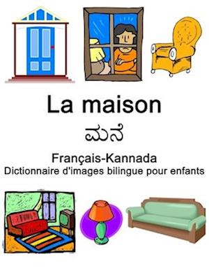 Français-Kannada La maison / &#3246;&#3240;&#3270; Dictionnaire d'images bilingue pour enfants