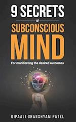 9 Secrets of Subconscious Mind: For Manifesting the Desired Outcomes 