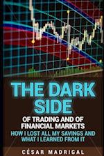 The dark side of trading and of financial markets: How I lost all my savings and what I learned from it 