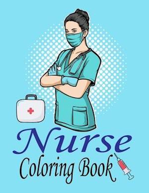 Nurse Coloring Book: Nurse Life: More than 32 Funny, Snarky & Motivational Nursing Quotes inside this Adult Coloring book For Nurses