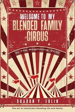 Welcome To My Blended Family Circus