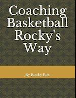 Coaching Basketball Rocky's Way 