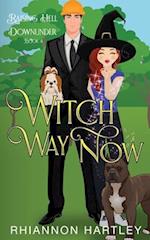 Witch Way Now: A Paranormal Romantic Comedy 