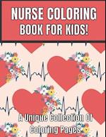 Nurse coloring book for kids!a unique collection of coloring pages: Cute New Baby kids gift on birthday,nurse day and other ocassions 